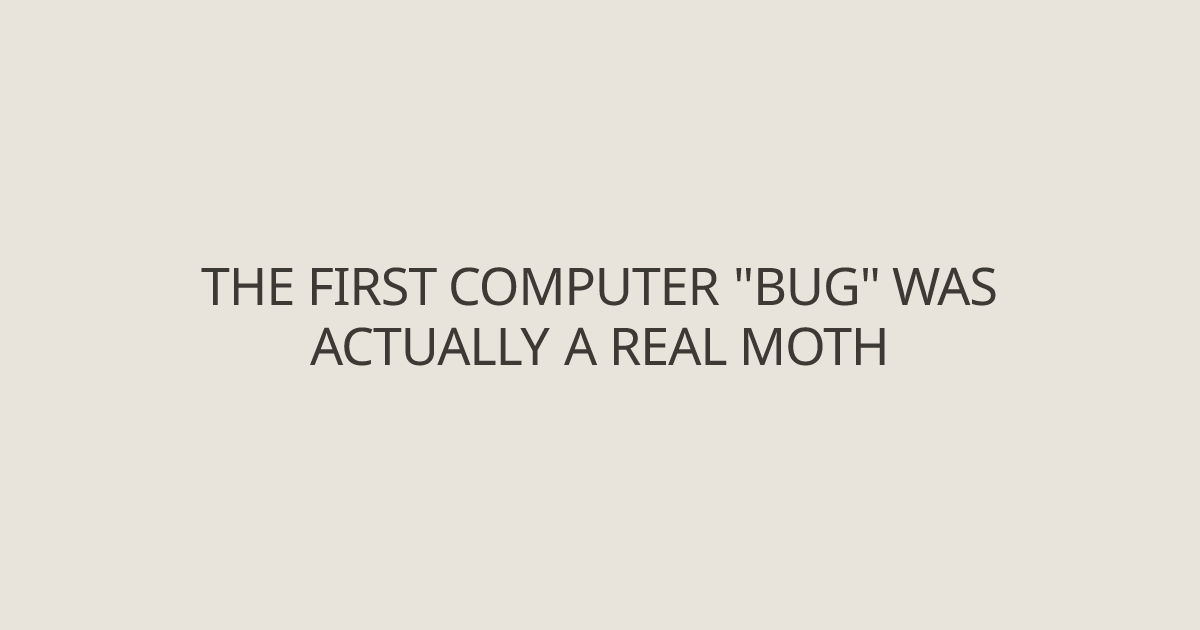 The first computer "bug" was actually a real moth - Technology Facts ...