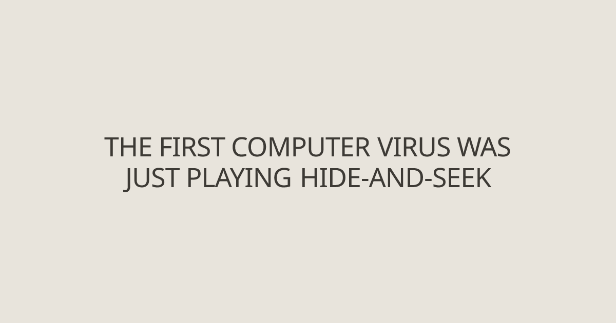 The first computer virus was just playing hide-and-seek - Technology ...