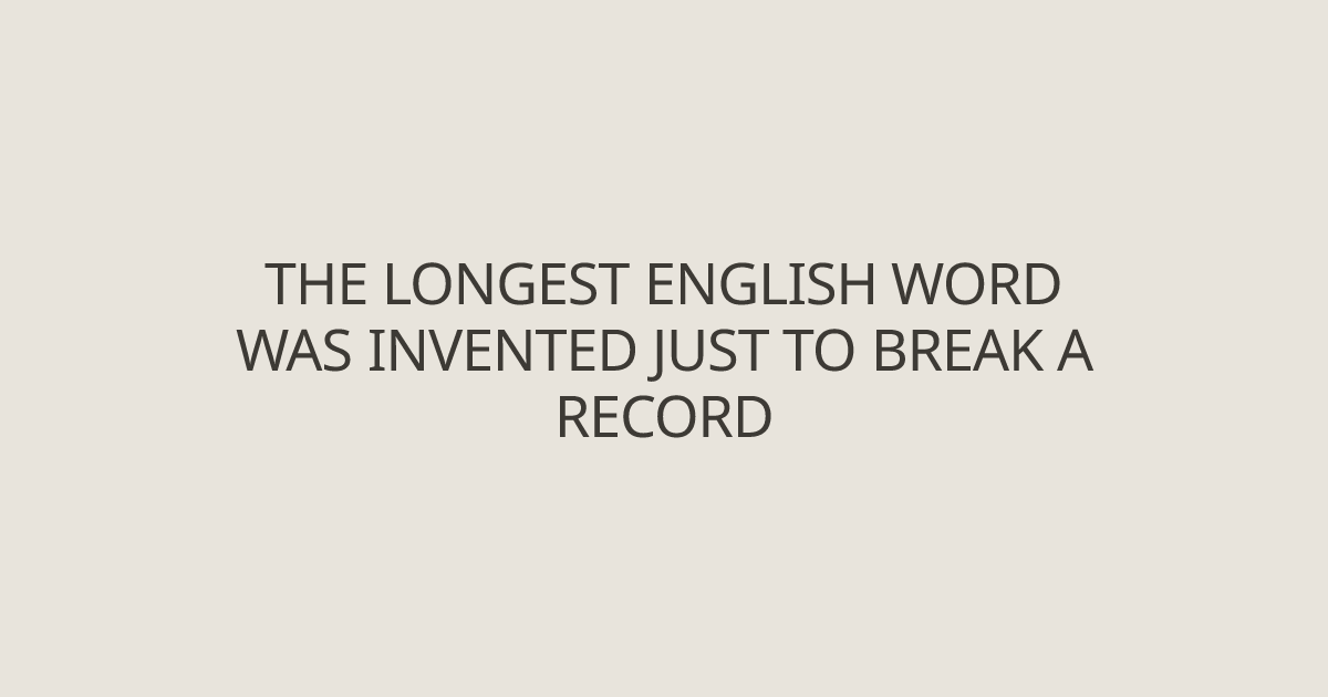 The longest English word was invented just to break a record - Language ...